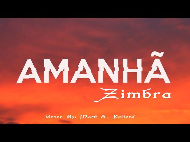 Amanhã - Zimbra (Cover By: Mark A. Fetters)