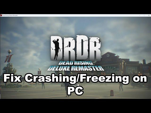 Fix Dead Rising Deluxe Remaster Crashing, Crash On Startup & Freezing On PC