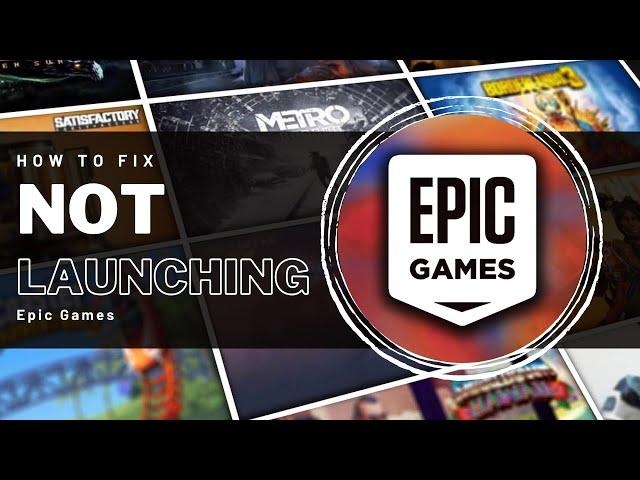 Epic Games - Not Launching Properly Fix