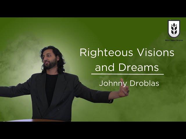 Righteous Visions and Dreams | Johnny Droblas | 12/07/24