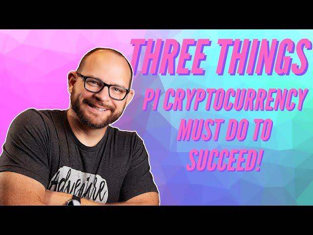 3 CRITICAL Things Pi Crypto Needs to Do in Order to Succeed!