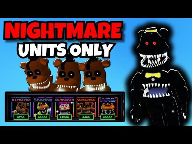 I USED NIGHTMARE UNITS ONLY... *IMPOSSIBLE* (Five Nights TD)