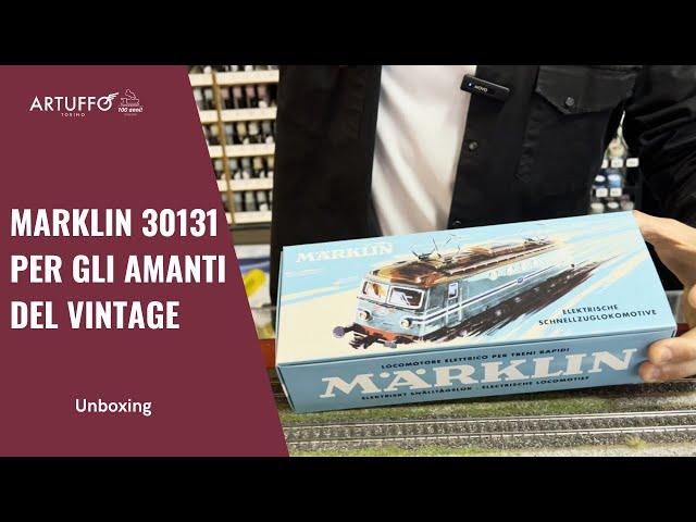 Unboxing Artuffo - Marklin 30131, un grande ritorno dal passato