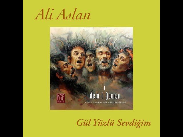 Gül Yüzlü Sevdiğim- Ali Aslan (Dem-i Devran 1)