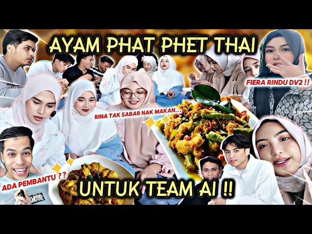 PHAD PHET AYAM THAI UNTUK AI TEAM! FIERA RINDU MASAKAN AREESA?