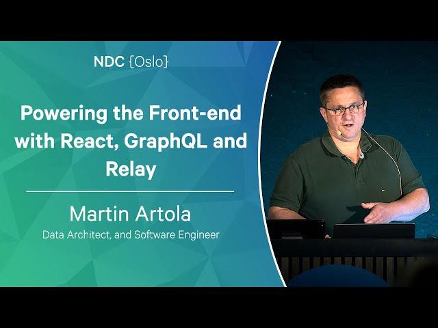 Powering the Front-end with React, GraphQL and Relay - Martin Artola - NDC Oslo 2023