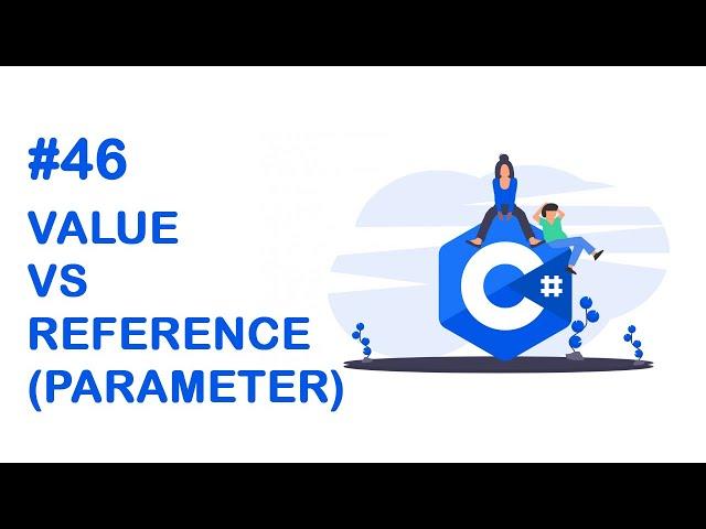 46 Pass by Reference VS Pass by Value in C Sharp