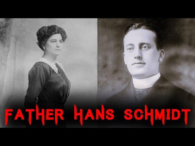 The Harrowing & Chilling Case of Father Hans Schmidt