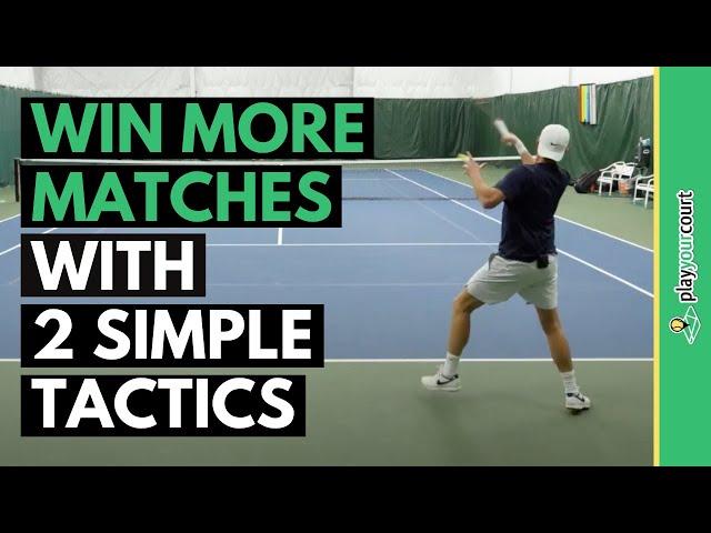 Win More Tennis Matches With Two Simple Singles Tactics!