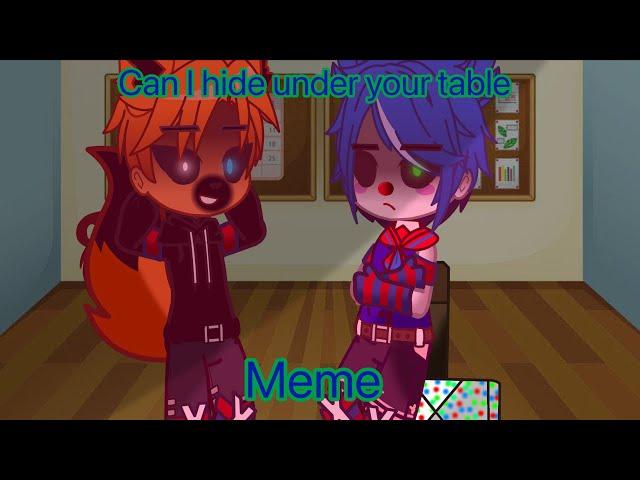 Can i hide under your table // meme // Ft:Clowny, Foxy and Penny //