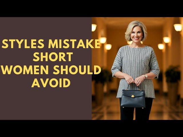 9 Styles Mistake Short Women Over 50 Should Avoid