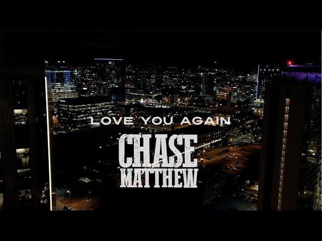 Chase Matthew - Love You Again (Official Music Video)