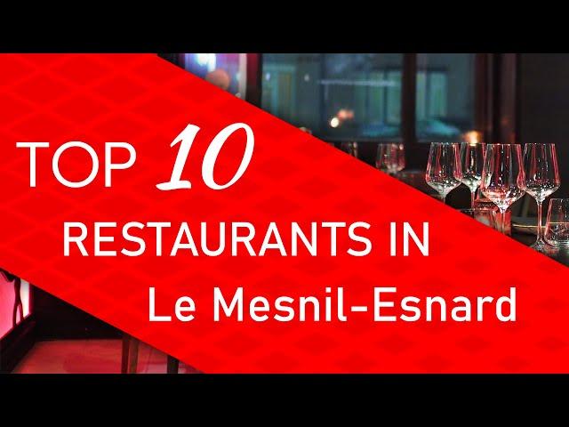 Top 10 best Restaurants in Le Mesnil-Esnard, France