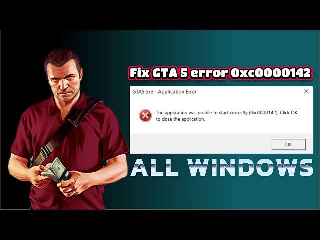 how to fix gta 5 0xc0000142 error