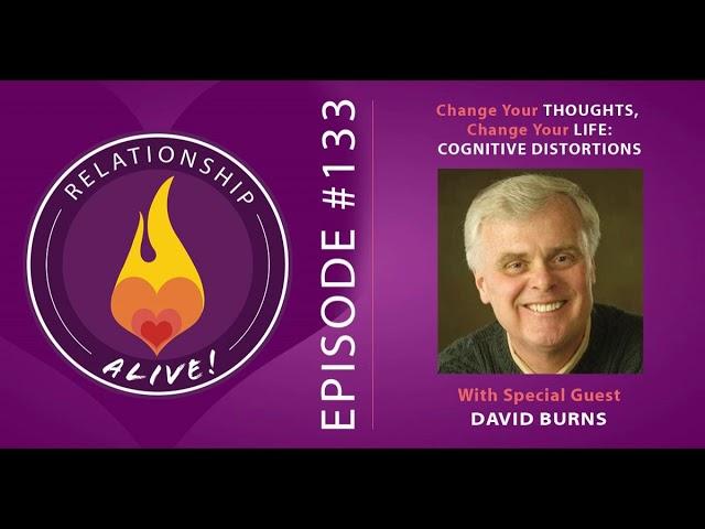 133: Change Your Thoughts, Change Your Life - Cognitive Distortions with Dr. David Burns