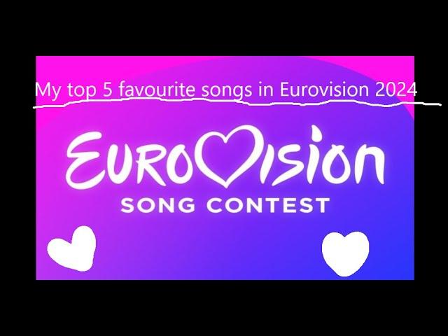 My top 5 FAVOURITE songs in Eurovision 2024 (Excluding my own country, the Netherlands)