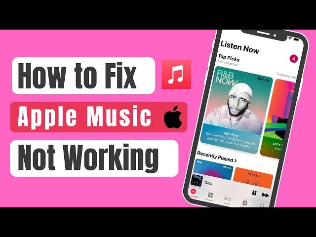 How to Fix Apple Music Not Working - iPhone/iPad/Mac/PC [2024 Latest]