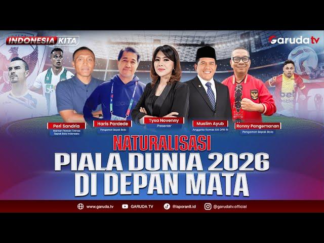 Naturalisasi: Piala Dunia 2026 di Depan Mata I INDONESIA KITA