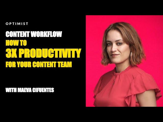 Content Workflow: How To 3X Productivity For Your Content Team w/ Maeva Cifuentes