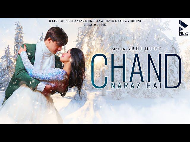 CHAND NARAZ HAI (OFFICIAL VIDEO) | ABHI DUTT | VIKRAM M | MOHSIN KHAN | JANNAT ZUBAIR | MK BLIVE