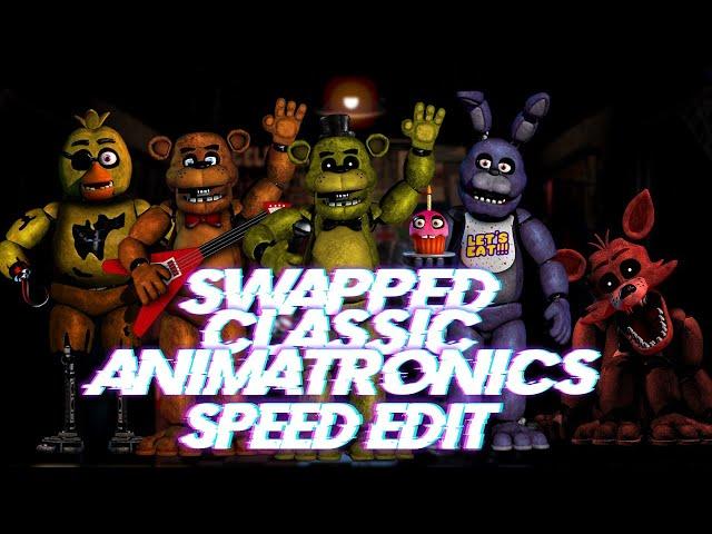 Speed Edit | FNaF | Swapped Classic Animatronics