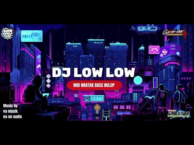 DJ LOW LOW//ES_OE AUDIO PATI FEAT VA MUSIC//LOTROX TEAM//SENGKUNI OFFICIAL.