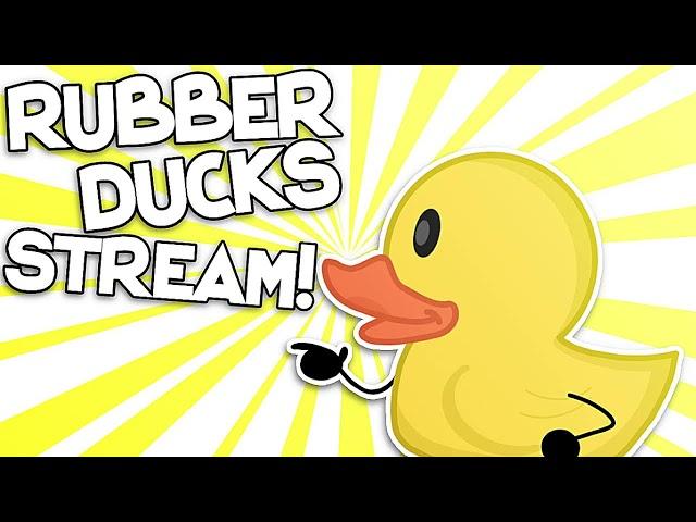 Rubber Ducks Stream!!