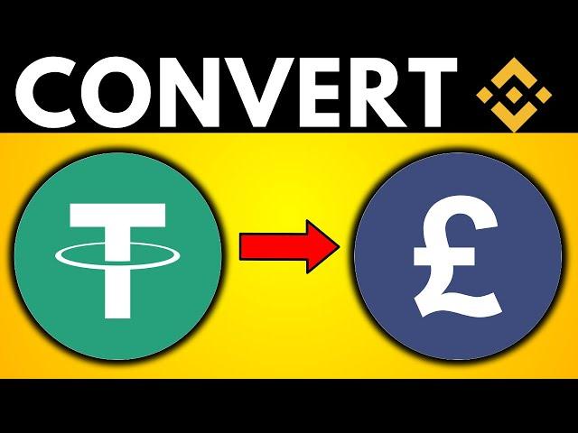 How To Convert USDT To GBP On Binance