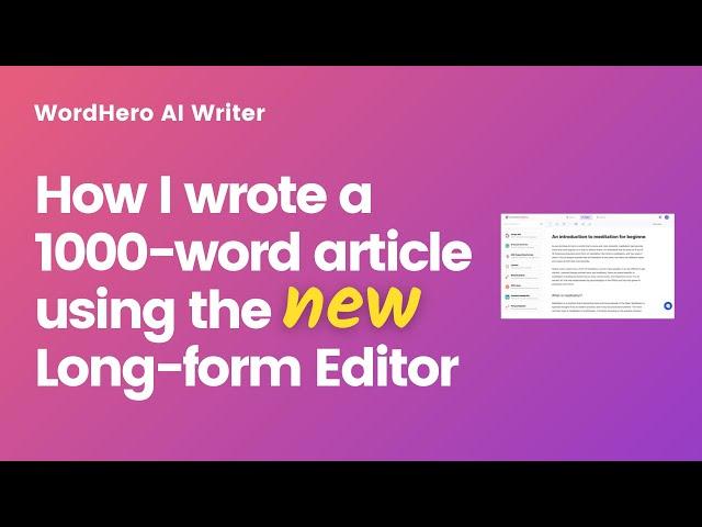 WordHero AI Writer - How I wrote a 1000-word blog article using the new long-form Editor