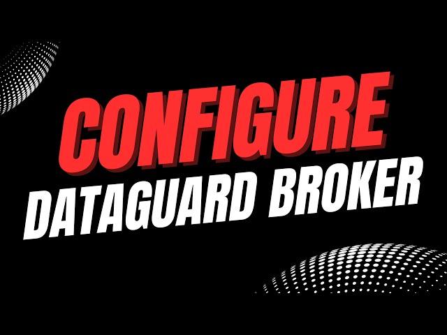 Configure Oracle Data Guard Broker | Oracle 12c Data Guard Administration