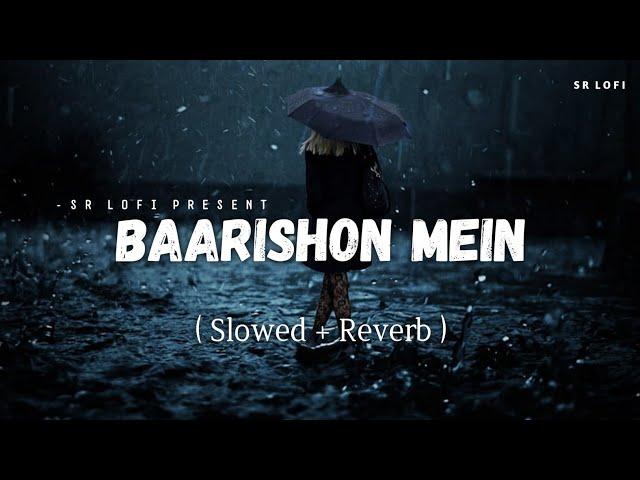 Baarishon Mein - Lofi (Slowed + Reverb) | Darshan Raval | SR Lofi