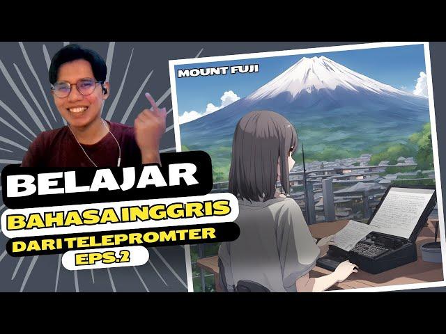 BELAJAR BAHASA INGGRIS MUDAH! LATIHAN SPEAKING DARI TELEPROMPTER!! EPS.2 MOUNT FUJI