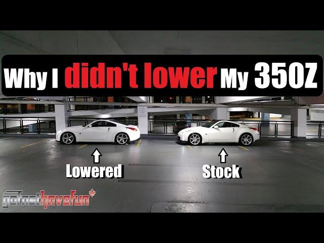 Why I Didn't Lower my car (Nissan 350Z) | AnthonyJ350