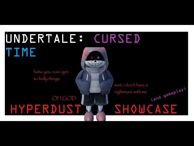 | Undertale: Cursed Time | Hyperdust Showcase |