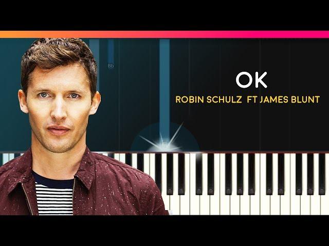 Robin Schulz - "OK" ft James Blunt Piano Tutorial & Lyrics - Chords - How To Play - Cover