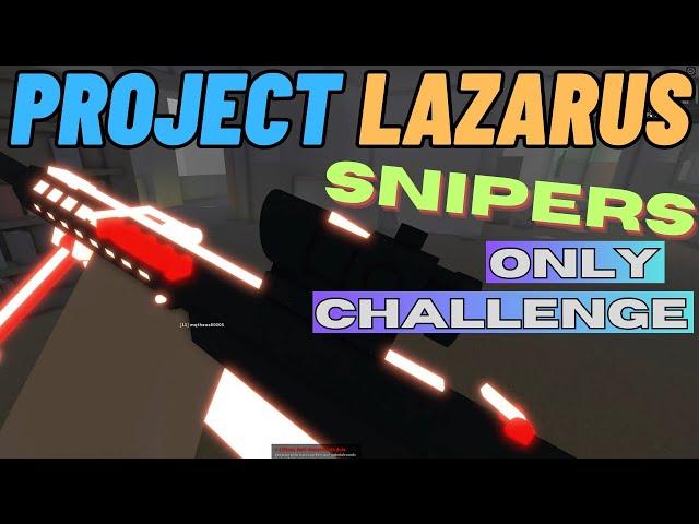 Roblox Project Lazarus: Snipers Only No Perks Challenge