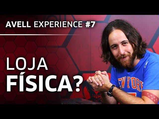 [Avell Experience #7] Loja física?