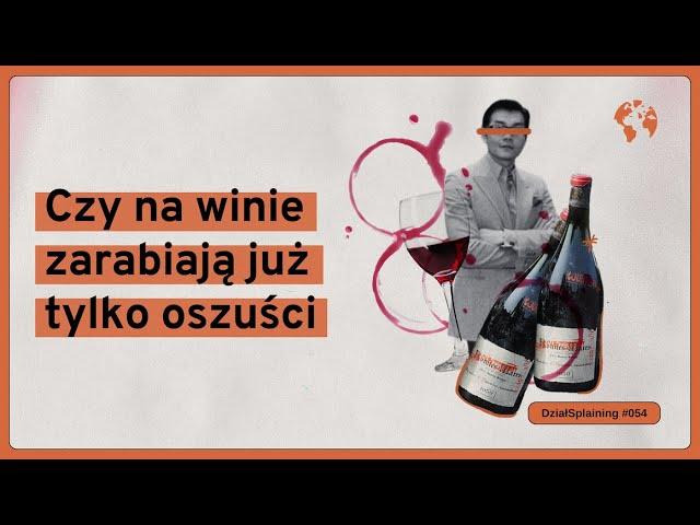 Czy na winie zarabiają już tylko oszuści (DziałSplaining#054)