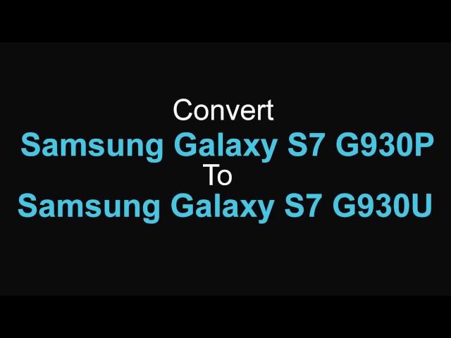 Convert Samsung Galaxy S7 G930P to G930U