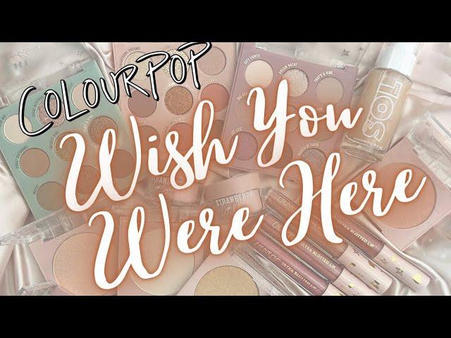 NEW ColourPop WISH YOU WERE HERE Collection | Close Ups, Prices, Swatches & Comparisons