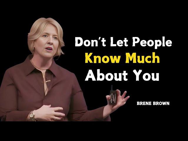 DON'T LET PEOPLE KNOW MUCH ABOUT YOU | BRENE BROWN | YOU NEED TO WATCH THIS ]