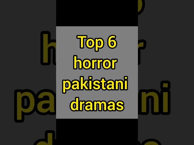 top 6  horror pakistani dramas