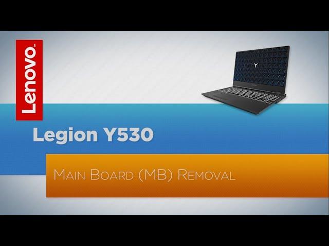 Lenovo Legion Y530 - Y540 MainBoard Removal - Replacement