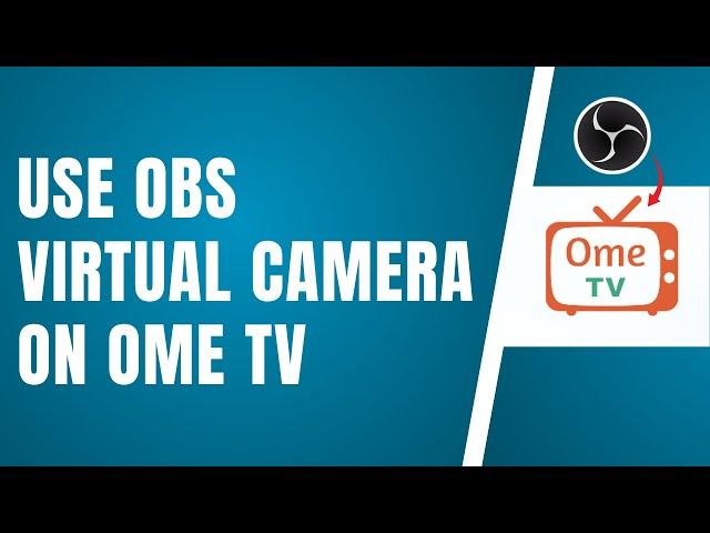 How To Use OBS Virtual Camera On Ome TV Working!