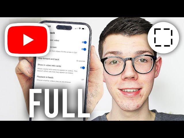 How To Make YouTube Video Full Screen - Full Guide