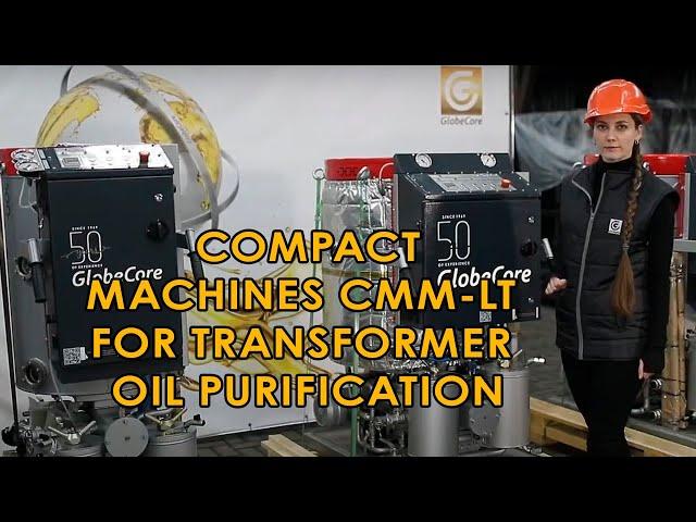 Transformer Oil Purification Systems CMM-LT - A Comprehensive Review