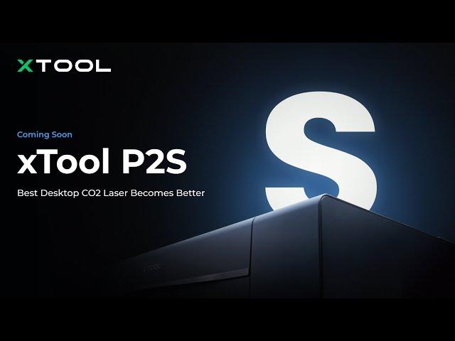 xTool P2S: The Best Desktop CO2 Laser Becomes Better