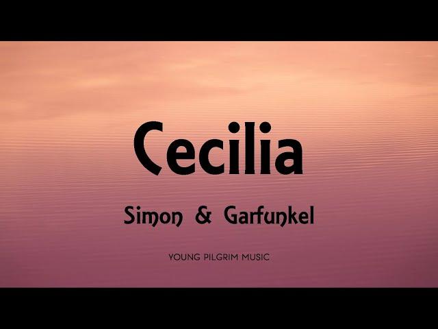 Simon & Garfunkel - Cecilia (Lyrics)