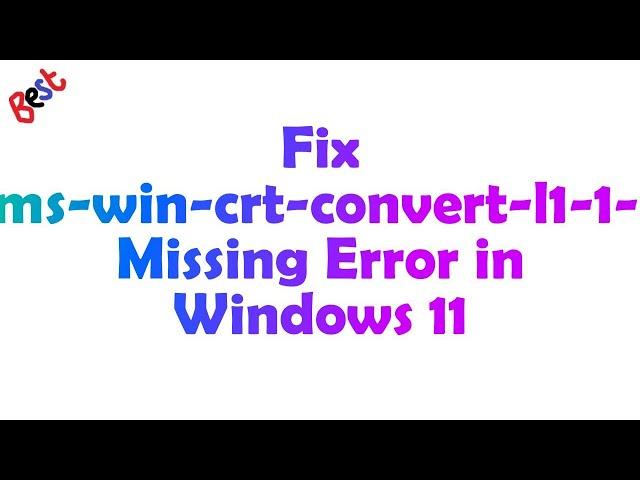 The file api-ms-win-crt-convert-l1-1-0.dll is missing from your Windows 11 computer.