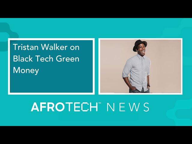 Tristan Walker on Black Tech Green Money | AT News